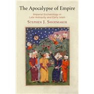 The Apocalypse of Empire by Shoemaker, Stephen J., 9780812250404