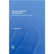 Managing Market Relationships: Methodological and Empirical Insights by Lindgreen,Adam, 9780815390404