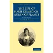 The Life of Marie De Medicis, Queen of France, 3 Vols by Pardoe, Julia S. H., 9781108020404