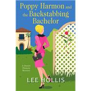 Poppy Harmon and the Backstabbing Bachelor by Hollis, Lee, 9781496730404