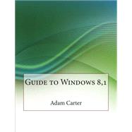 Guide to Windows 8,1 by Carter, Adam K.; London College of Information Technology, 9781508770404