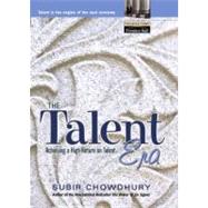 Talent Era, The: Achieving a High Return on Talent by Chowdhury, Subir, 9780130410405