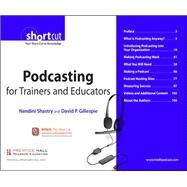 Podcasting for Trainers and Educators, Digital Short Cut by Shastry, Nandini; Gillespie, David P., 9780132320405