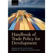 Handbook of Trade Policy for Development by Lukauskas, Arvid; Stern, Robert M.; Zanini, Gianni, 9780199680405
