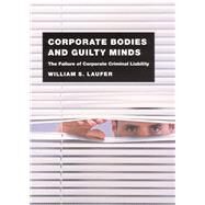 Corporate Bodies And Guilty Minds by Laufer, William S., 9780226470405