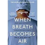 When Breath Becomes Air by Kalanithi, Paul; Verghese, Abraham, 9780399590405