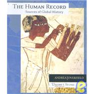 The Human Record Sources of Global History, Volume I: To 1700 by Andrea, Alfred J.; Overfield, James H., 9780618370405