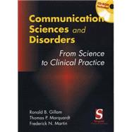 Communication Sciences and Disorders From Research to Clinical Practice, Introduction (with CD-ROM) by Gillam, Ronald B.; Marquardt, PhD, Thomas P; Martin, PhD, Frederick N, 9780769300405
