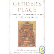 Gender's Place Feminist Anthropologies of Latin America by Frazier, Lessie Jo; Martinez, Dolores; Montoya del Solar, Rosario, 9781403960405