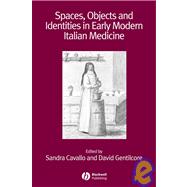 Spaces, Objects and Identities in Early Modern Italian Medicine by Cavallo, Sandra; Gentilcore, David, 9781405180405