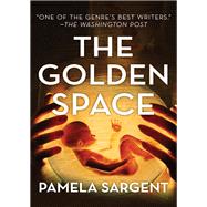 The Golden Space by Pamela Sargent, 9781504010405