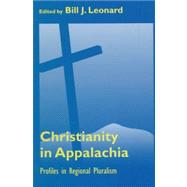 Christianity in Appalachia : Profiles in Regional Pluralism by Leonard, Bill J., 9781572330405