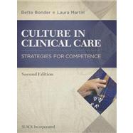 Culture in Clinical Care : Strategies for Competence by Bonder, Bette; Martin, Laura E., 9781617110405