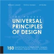 The Pocket Universal Principles of Design 150 Essential Tools for Architects, Artists, Designers, Developers, Engineers, Inventors, and Makers by Lidwell, William, 9781631590405