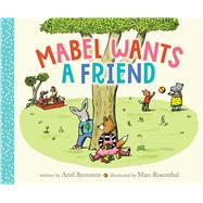 Mabel Wants a Friend by Bernstein, Ariel; Rosenthal, Marc, 9781665940405