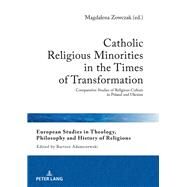 Catholic Religious Minorities in the Times of Transformation by Fomina, Joanna; Zowczak, Magdalena, 9783631770405