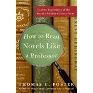 How to Read Novels Like a Professor by Foster, Thomas C., 9780061340406