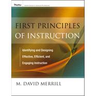 First Principles of Instruction : Indentifying and Designing Effective, Efficient, and Engaging Instruction by Merrill, M. David, 9780470900406