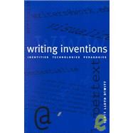 Writing Inventions: Identities, Technologies, Pedagogies by Dewitt, Scott Lloyd, 9780791450406