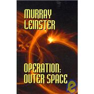 Operation, Outer Space by Leinster, Murray, 9780809500406