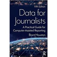 Data for Journalists: A Practical Guide for Computer-Assisted Reporting by Houston; Brant, 9780815370406