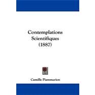 Contemplations Scientifiques by Flammarion, Camille, 9781104110406