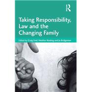 Taking Responsibility, Law and the Changing Family by Keating,Heather;Lind,Craig, 9781138250406
