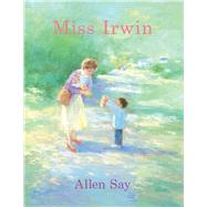 Miss Irwin by Say, Allen; Say, Allen, 9781338300406