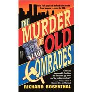 MURDER OF OLD COMRADES by Rosenthal, Richard, 9781501100406