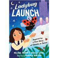 Ladybug Launch Inspired by a True Story of Chinitas in Space by Trempe, Melissa; Ojeda, Natalia; Montoya, Manuela, 9781665930406