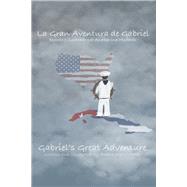 La Gran Aventura de Gabriel / Gabriel's Great Adventure by Hurtado, Anakarina, 9781667840406