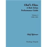 Olof's Files: A Bob Dylan Performance Guide 1980-1985 by Bjorner, Olof, 9781843820406