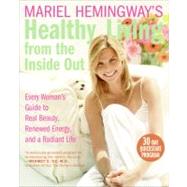 Mariel Hemingway's Healthy Living from the Inside Out: Every Woman's Guide to Real Beauty, Renewed Energy, and a Radiant Life by Hemingway, Mariel, 9780060890407