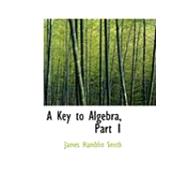 Key to Algebra, Part by Smith, James Hamblin, 9780559020407