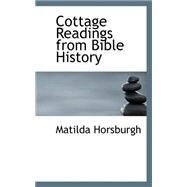 Cottage Readings from Bible History by Horsburgh, Matilda, 9780559400407