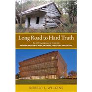 Long Road to Hard Truth by Wilkins, Robert L., 9780997910407