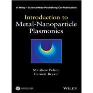 Introduction to Metal-Nanoparticle Plasmonics by Pelton, Matthew; Bryant, Garnett W., 9781118060407