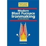 Modern Blast Furnace Ironmaking: An Introduction by Geerdes, Maarten; Toxopeus, Hisko; Vliet, van der Cor; Chaignaeu, Renard (CON); Vander, Tim (CON), 9781607500407