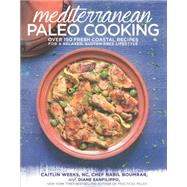 Mediterranean Paleo Cooking by Weeks, Caitlin, 9781628600407