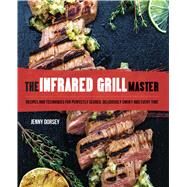 The Infrared Grill Master by Dorsey, Jenny, 9781646040407