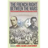 The French Right Between the Wars by Kalman, Samuel; Kennedy, Sean, 9781785330407