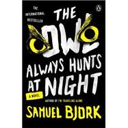 The Owl Always Hunts at Night by Bjork, Samuel; Barslund, Charlotte, 9780143110408