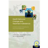 Health Behavior Change and Treatment Adherence Evidence-based Guidelines for Improving Healthcare by Martin, Leslie; Haskard-Zolnierek, Kelly; DiMatteo, M. Robin, 9780195380408