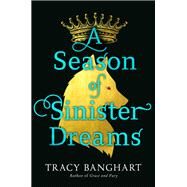 A Season of Sinister Dreams by Banghart, Tracy, 9780316460408