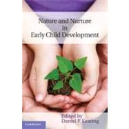 Nature and Nurture in Early Child Development by Edited by Daniel P. Keating, 9780521840408