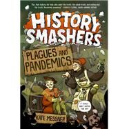 History Smashers: Plagues and Pandemics by Messner, Kate; Koch, Falynn, 9780593120408