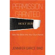 Permission Granted by Bird, Jennifer Grace, 9780664260408