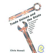 Trade Unions & the State by Howell, Chris, 9780691130408
