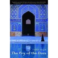 The Cry of the Dove A Novel by Faqir, Fadia, 9780802170408