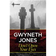 Don't Open Your Eyes by Gwyneth Jones; Ann Halam, 9781473230408